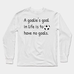 Soccer Goalie Goals Gift Funny Punny Sticker Mug Shirt Long Sleeve T-Shirt